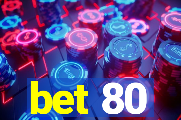 bet 80